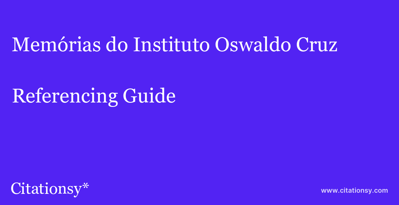 cite Memórias do Instituto Oswaldo Cruz  — Referencing Guide